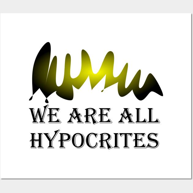 WE ARE ALL HYPOCRITES Wall Art by AmelieDior